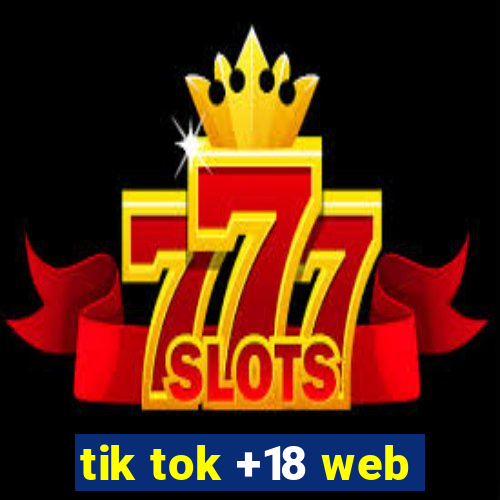 tik tok +18 web